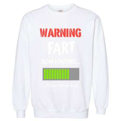 Warning Fart Now Loading Please Stand Back Garment-Dyed Sweatshirt