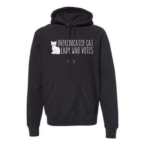 Women Funny Overeducated Cat Lady Who Votes For Kamala Harris 2024 Gift Premium Hoodie