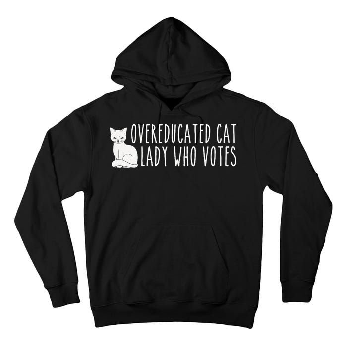 Women Funny Overeducated Cat Lady Who Votes For Kamala Harris 2024 Gift Tall Hoodie