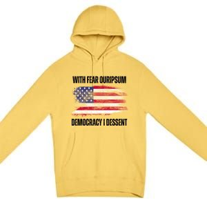 With Fear Ouripsum Democracy I Dessent Usa Flag Premium Pullover Hoodie