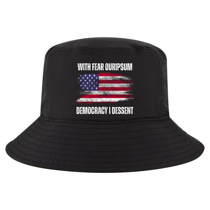 With Fear Ouripsum Democracy I Dessent Usa Flag Cool Comfort Performance Bucket Hat