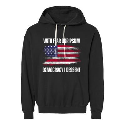 With Fear Ouripsum Democracy I Dessent Usa Flag Garment-Dyed Fleece Hoodie