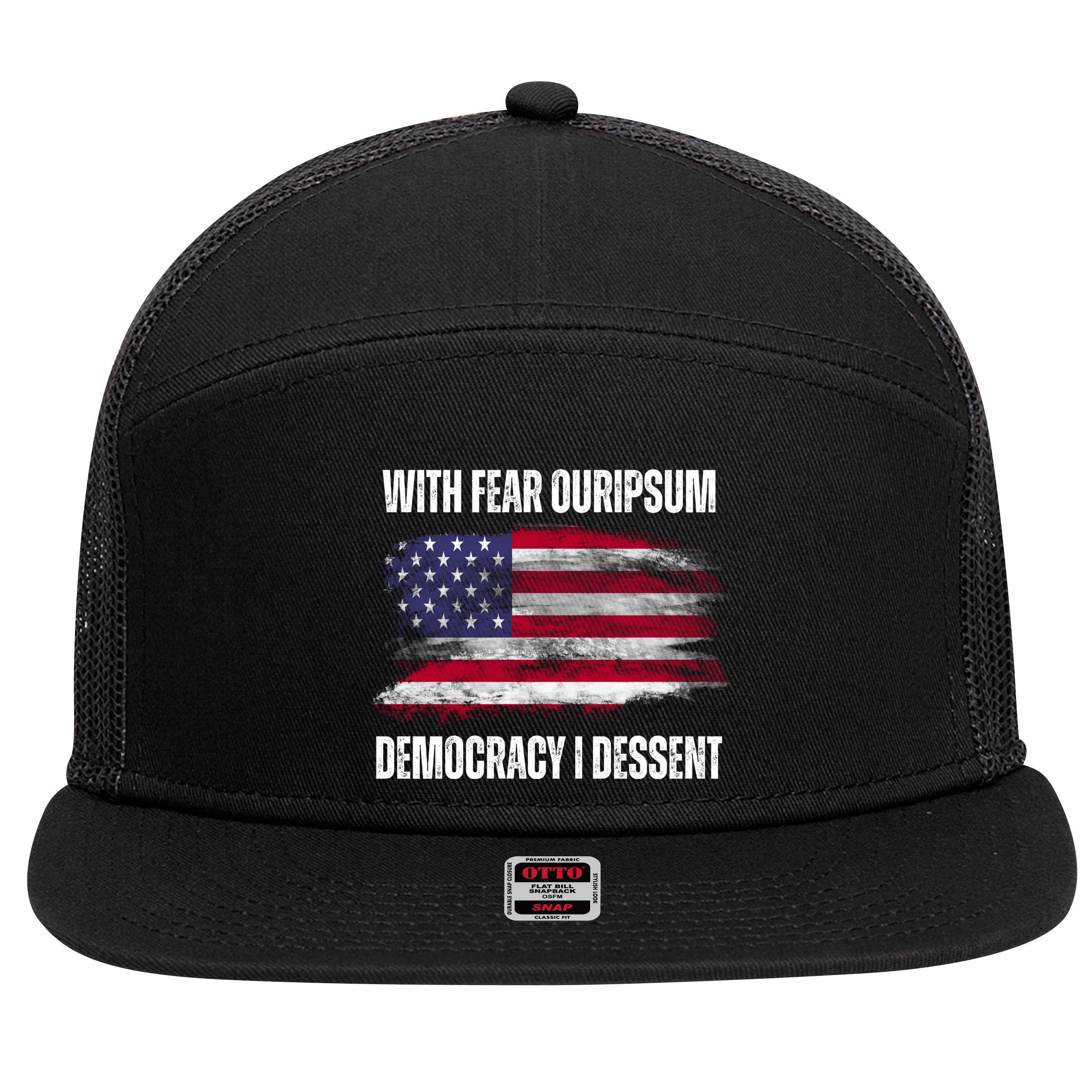 With Fear Ouripsum Democracy I Dessent Usa Flag 7 Panel Mesh Trucker Snapback Hat