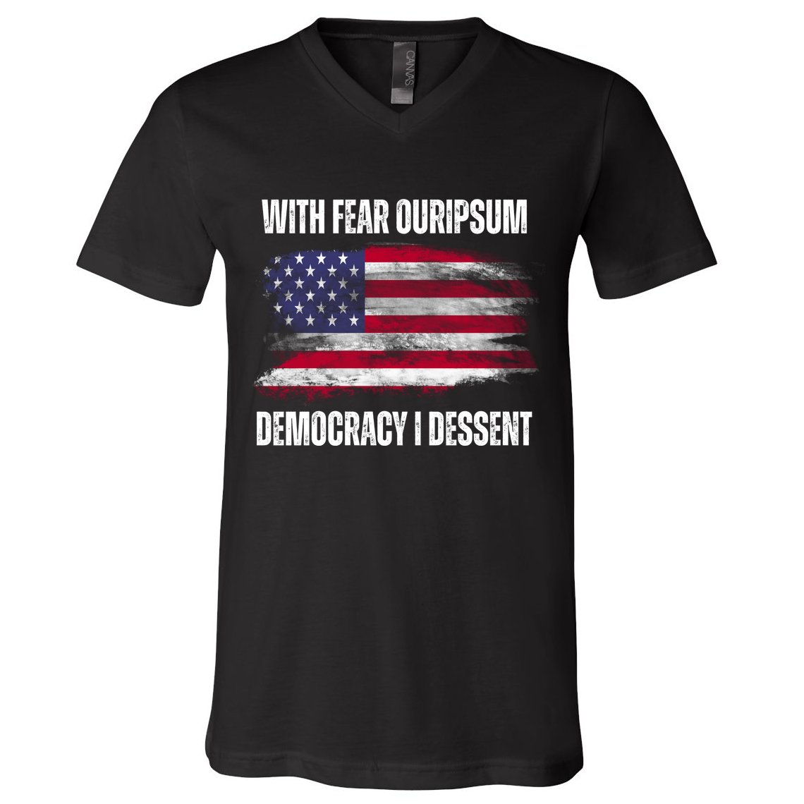 With Fear Ouripsum Democracy I Dessent Usa Flag V-Neck T-Shirt