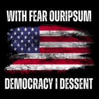 With Fear Ouripsum Democracy I Dessent Usa Flag Button