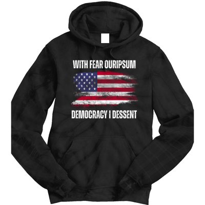 With Fear Ouripsum Democracy I Dessent Usa Flag Tie Dye Hoodie