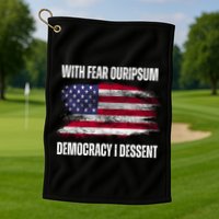 With Fear Ouripsum Democracy I Dessent Usa Flag Golf Towel