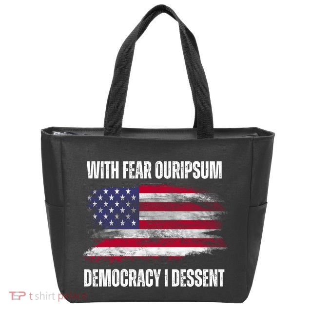 With Fear Ouripsum Democracy I Dessent Usa Flag Zip Tote Bag
