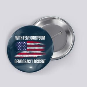 With Fear Ouripsum Democracy I Dessent Usa Flag Button