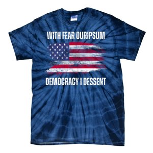 With Fear Ouripsum Democracy I Dessent Usa Flag Tie-Dye T-Shirt