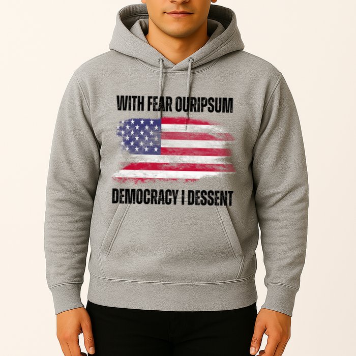 With Fear Ouripsum Democracy I Dessent Usa Flag Hoodie