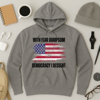 With Fear Ouripsum Democracy I Dessent Usa Flag Hoodie