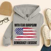 With Fear Ouripsum Democracy I Dessent Usa Flag Hoodie