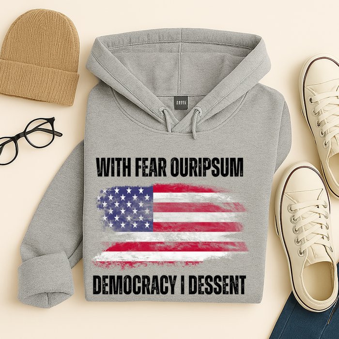 With Fear Ouripsum Democracy I Dessent Usa Flag Hoodie