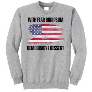 With Fear Ouripsum Democracy I Dessent Usa Flag Sweatshirt