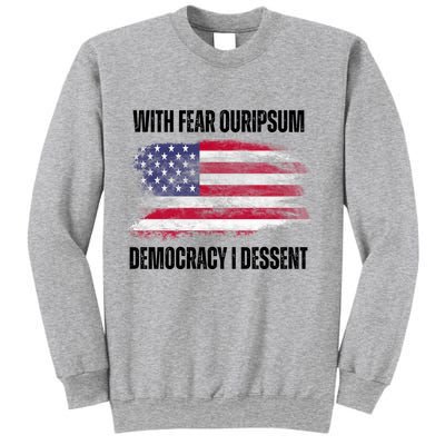 With Fear Ouripsum Democracy I Dessent Usa Flag Sweatshirt