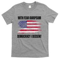 With Fear Ouripsum Democracy I Dessent Usa Flag T-Shirt
