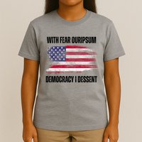 With Fear Ouripsum Democracy I Dessent Usa Flag T-Shirt