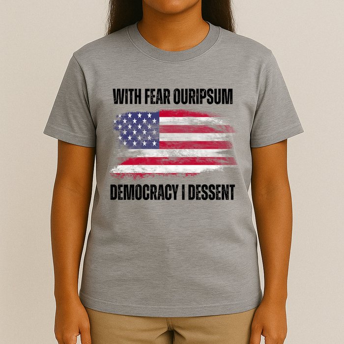 With Fear Ouripsum Democracy I Dessent Usa Flag T-Shirt