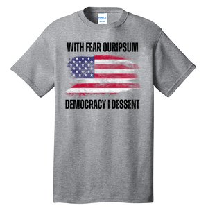 With Fear Ouripsum Democracy I Dessent Usa Flag Tall T-Shirt