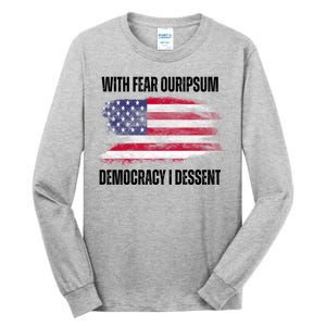 With Fear Ouripsum Democracy I Dessent Usa Flag Tall Long Sleeve T-Shirt