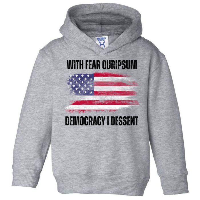 With Fear Ouripsum Democracy I Dessent Usa Flag Toddler Hoodie