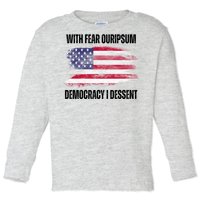 With Fear Ouripsum Democracy I Dessent Usa Flag Toddler Long Sleeve Shirt