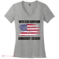 With Fear Ouripsum Democracy I Dessent Usa Flag Women's V-Neck T-Shirt