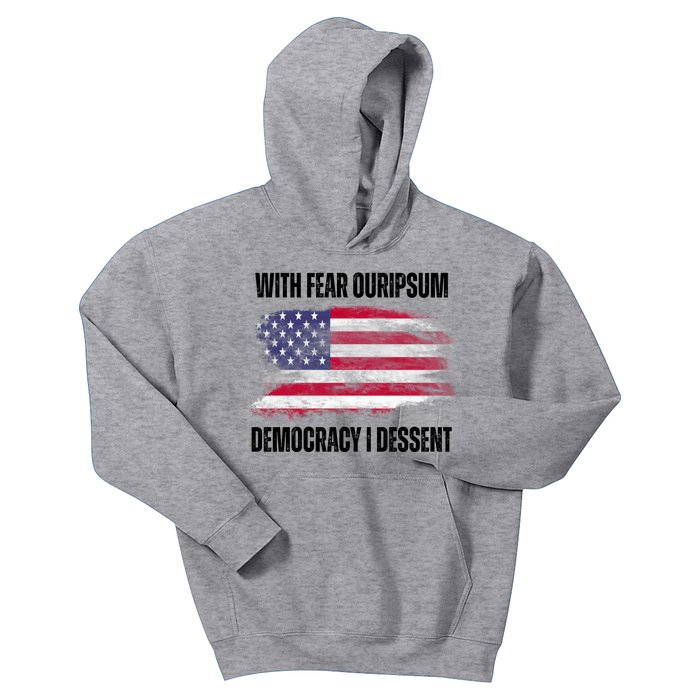 With Fear Ouripsum Democracy I Dessent Usa Flag Kids Hoodie