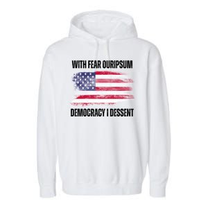 With Fear Ouripsum Democracy I Dessent Usa Flag Garment-Dyed Fleece Hoodie