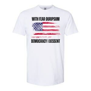 With Fear Ouripsum Democracy I Dessent Usa Flag Softstyle CVC T-Shirt