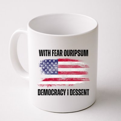 With Fear Ouripsum Democracy I Dessent Usa Flag Coffee Mug