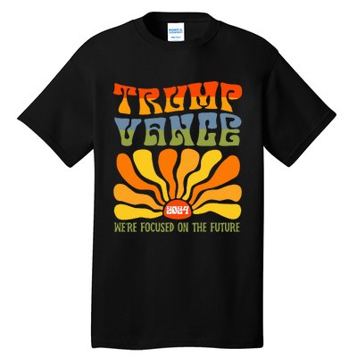 WeRe Focused On The Future Trump Vance Tall T-Shirt