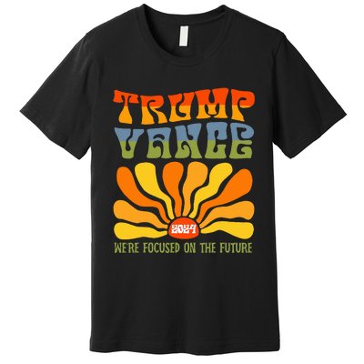 WeRe Focused On The Future Trump Vance Premium T-Shirt