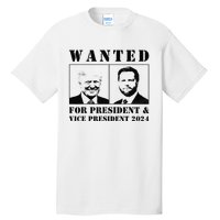 Wanted For President & Vice President 2024 Trump Vance Maga Tall T-Shirt