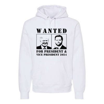 Wanted For President & Vice President 2024 Trump Vance Maga Premium Hoodie