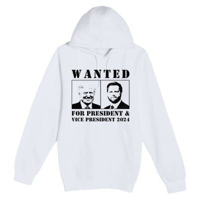 Wanted For President & Vice President 2024 Trump Vance Maga Premium Pullover Hoodie