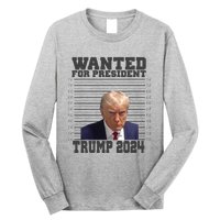 Wanted For President 2024 Trump Mugshot Trump Supporter Long Sleeve Shirt