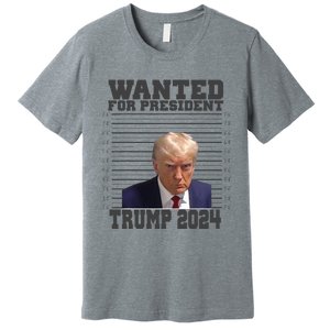 Wanted For President 2024 Trump Mugshot Trump Supporter Premium T-Shirt