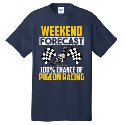 Weekend Forecast Pigeon Racing Animal Bird Pigeons Graphic Tall T-Shirt