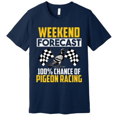 Weekend Forecast Pigeon Racing Animal Bird Pigeons Graphic Premium T-Shirt