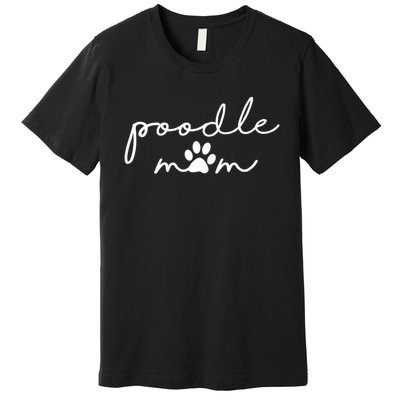 Womens Funny Poodle Dog Mom Cute Poodle Mom For Women Premium T-Shirt