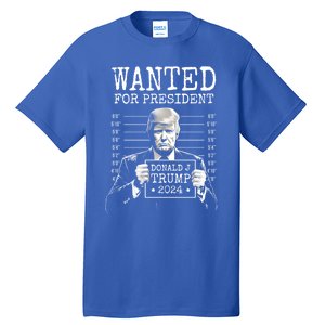 Wanted For President 2024 Donald Trump Gift Tall T-Shirt