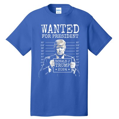 Wanted For President 2024 Donald Trump Gift Tall T-Shirt