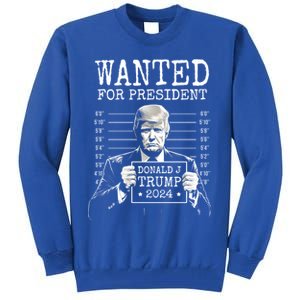 Wanted For President 2024 Donald Trump Gift Tall Sweatshirt