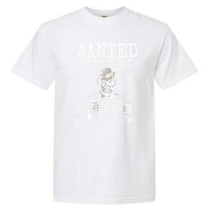 Wanted For President 2024 Donald Trump Gift Garment-Dyed Heavyweight T-Shirt