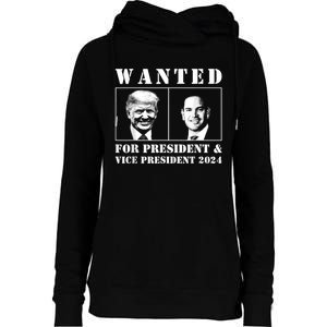 Wanted For President & Vice President 2024 Trump Rubio Maga Womens Funnel Neck Pullover Hood