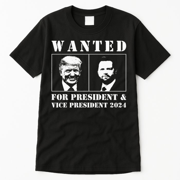 Wanted For President & Vice President 2024 Trump Vance Maga Tall T-Shirt