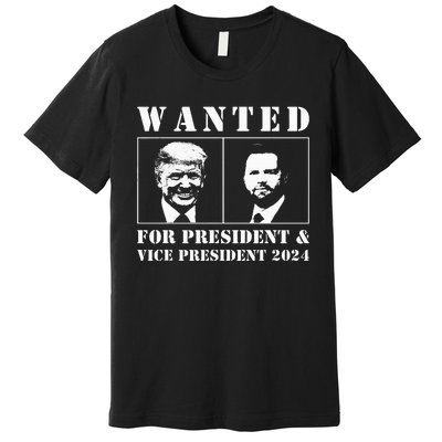 Wanted For President & Vice President 2024 Trump Vance Maga Premium T-Shirt