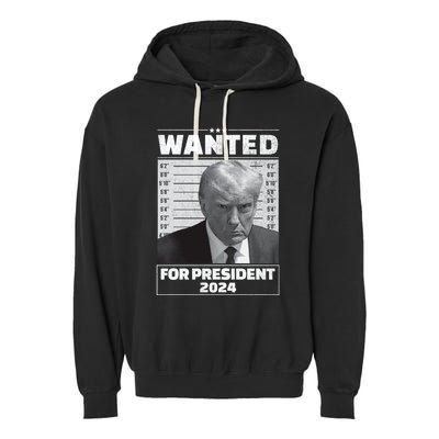 Wanted For President 2024 Trump Mugshot Garment-Dyed Fleece Hoodie